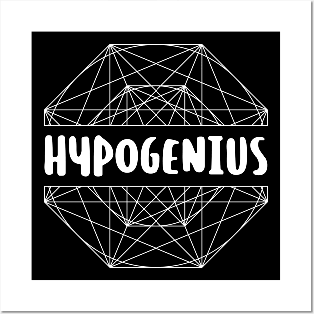 HypoGenius - Funny and idiotic Wall Art by Made by Popular Demand